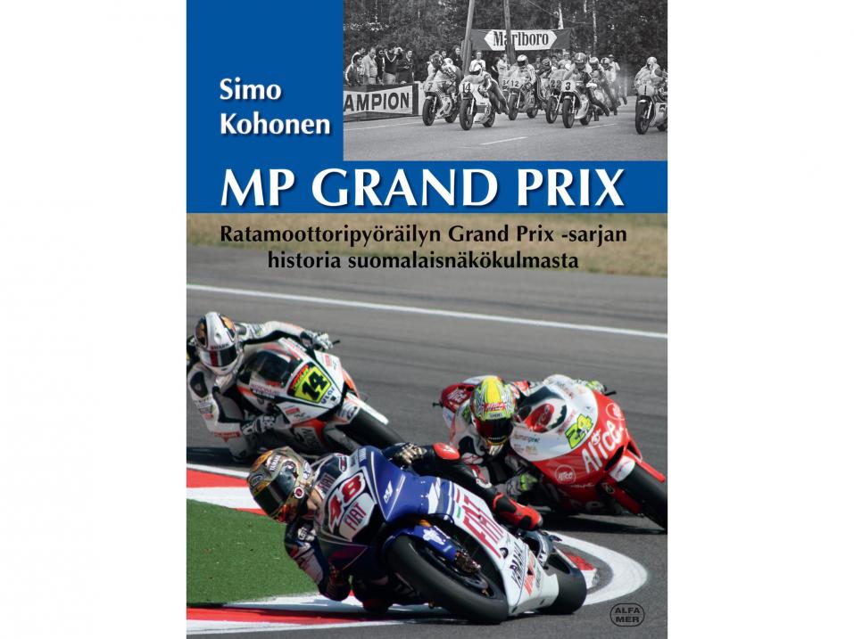 Simo Kohosen uutuusteos MP Grand Prix valottaa ratamoottoripyöräilyn historiaa suomalaisnäkökulmasta.